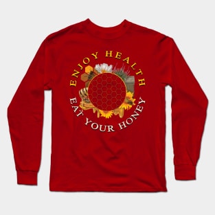 Enjoy health eat your honey Long Sleeve T-Shirt